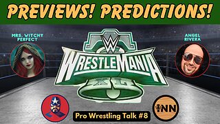 #WrestleMania 40 Preview and Predictions Show! | Pro Wrestling Talk Episode Eight #SmackDown #WWERaw