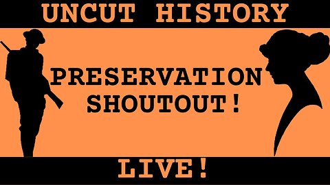 Preservation Shout-Out! | Uncut History #33