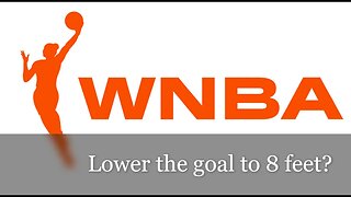 WNBA Needs to lower the goal to 8 feet