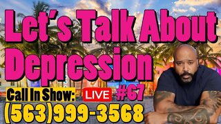 Are You Depressed, Let's Talk About It | Live Call In Show 563-999-3568