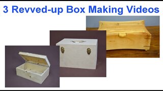 Making Wooden Boxes - 3 Revved Up Box Making Videos