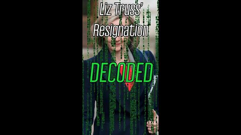 LIZ TRUSS RESIGNATION DECODED