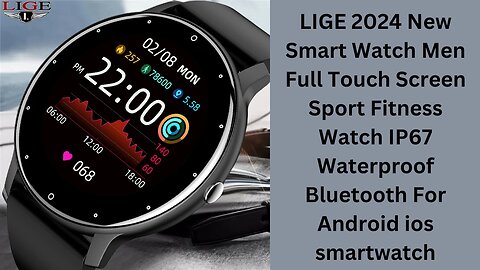 LIGE 2024 New Smart Watch Men Full Touch Screen