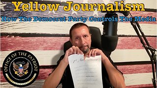 Episode 50: Yellow Journalism How The Democrat Party Controls The Media