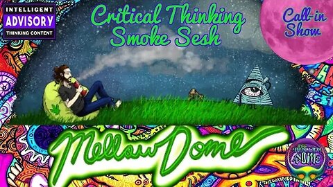 Critical Thinking Smoke Sesh! (Call-in Show) #5