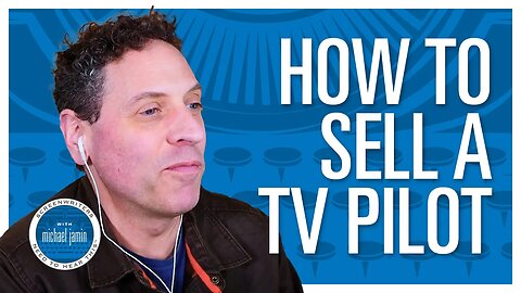 041 - Negotiating the Sale of a TV Pilot - Screenwriters Need To Hear This with Michael Jamin