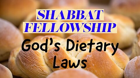 God's Dietary Laws (LIVE Shabbat / Sabbath Fellowship)