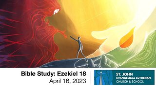 Bible Study: Ezekiel 18 — April 16, 2023