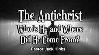 The Antichrist, Who Is He and Where Did He Come From?