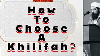 How To Choose A Khalifah?