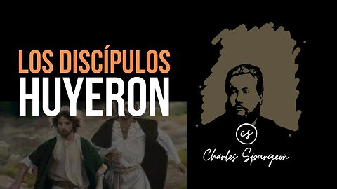 Los discípulos huyeron (Mateo 26:56) Devocional de hoy Charles Spurgeon