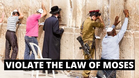 The Jews Violate The Laws Of Moses