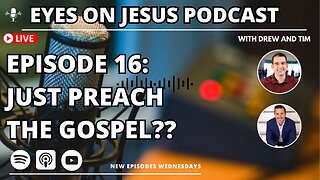 Episode 16: Just preach the gospel?