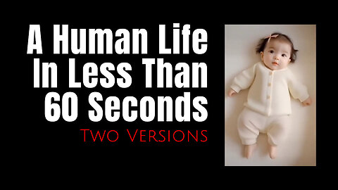 A Human Life In Less Than 60 Seconds (Two Versions)