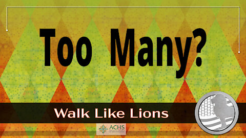 "Too Many?" Walk Like Lions Christian Daily Devotion with Chappy Mar 09, 2021