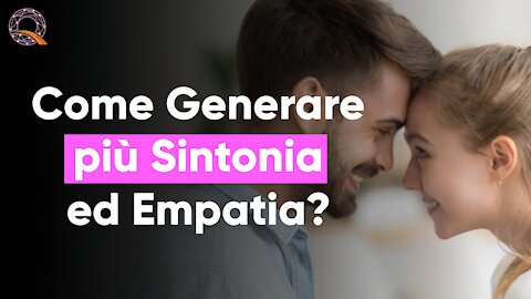 💑 Come Creare più Sintonia ed Empatia?