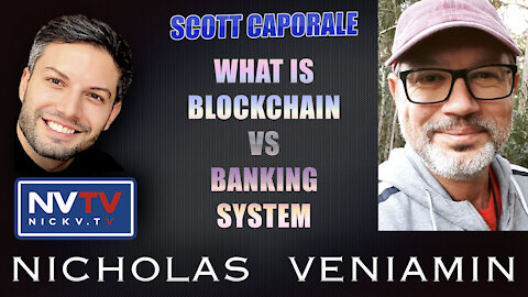 Scott Caporale Discusses Blockchain VS Banking System with Nicholas Veniamin