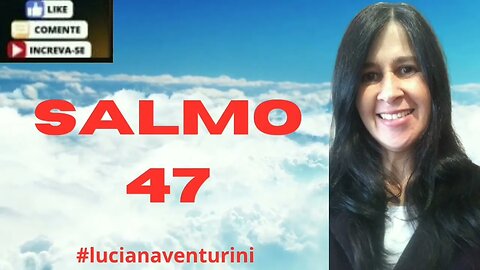 Salmo 47 Deus reina sobre os povos #lucianaventurini #salmo #loovi