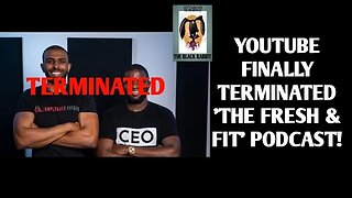 BREAKING NEWS!! YOUTUBE TERMINATED 'FRESH & FIT' PODCAST SPONSORSHIP