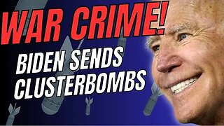 Biden Commits WAR CRIME, Sends CLUSTER BOMBS to Ukraine