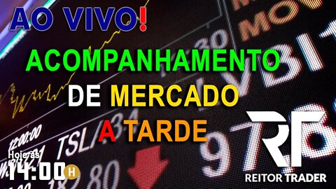 ACOMPANHAMENTO DE MERCADO A TARDE - DAY TRADE (B3)