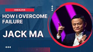 Jack Ma - How I Overcome Failure