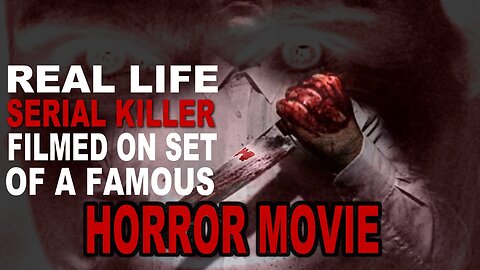 Real Life SERIAL KILLER Filmed On Set of Famous HORROR MOVIE