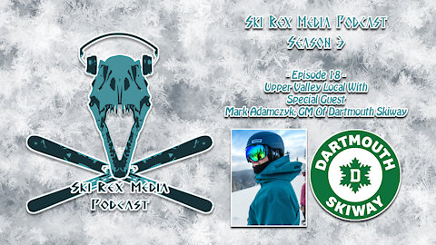 Ski Rex Media Podcast - S3E18 -Upper Valley Local w/Mark Adamczyk, GM of Dartmouth Skiway