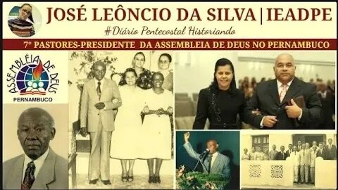 JOSÉ LEÔNCIO DA SILVA | 7° PASTOR-PRESIDENTE DA IEADPE | ASSEMBLEIA DE DEUS EM PERNAMBUCO