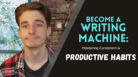 Become a Writing Machine: Mastering Consistent and Productive Habits