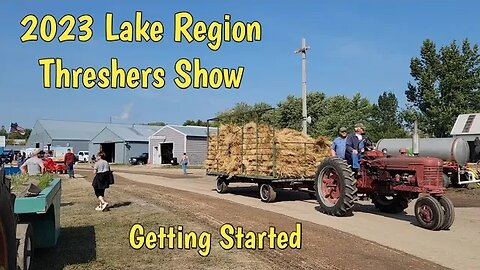 2023 Lake Region Threshing Show Getting Started