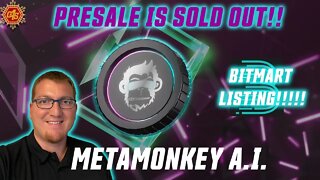 BITMART LISTING! BIG NEWS FOR #METAMONKEYAI! PRESALE SOLD OUT! WHEN LAUNCH?!