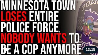 Minnesota Town LOSES Entire Police Force, NOBODY Wants To Be A Cop Anymore