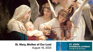 St. Mary, Mother of Our Lord—August 16, 2023