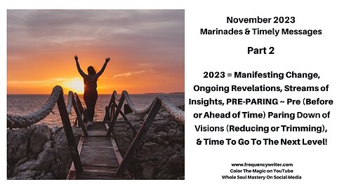 November Marinades: 2023 = Manifesting Change, Ongoing Revelations, PRE-PARING & Going to Next Level