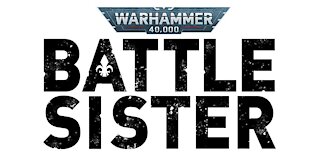 Warhammer 40k Battle Sisters Part 1