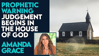 Amanda Grace Prophetic Word: Judgement Begins In the House of God | Jan 2 2024