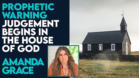 Amanda Grace Prophetic Word: Judgement Begins In the House of God | Jan 2 2024