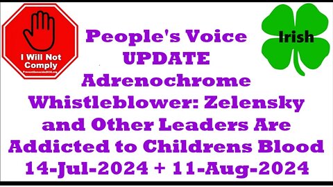 Adrenochrome Whistleblower Zelensky & Others Addicted to Children’s Blood 14-Jul-2024 11-Aug-2024