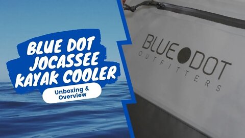 Blue Dot Jocassee Kayak Cooler Unboxing and Overview