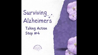 Surviving Alzheimers - Step #4