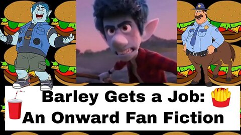 Barley Gets a Job An Onward Fan Fiction🍔🍟