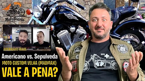 AMERICANO vs. SEPULVEDA: Moto Custom Velha (MAD MAX), VALE A PENA?