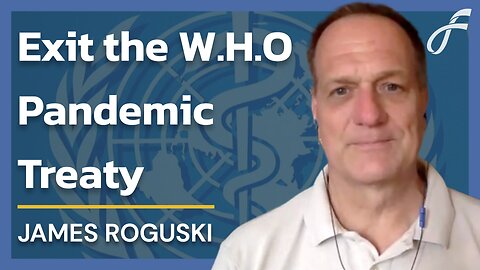 James Roguski - Exit The WHO Pandemic Treaty | FreeNZ