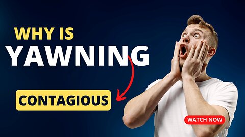 Why is Yawning Contagious??