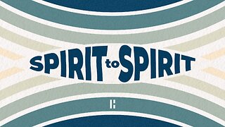 Spirit to Spirit - Part 4 | Live Bible Study