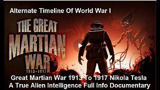 Great Martian War 1913 To 1917 Nikola Tesla An Alien Intelligence Full Documentary