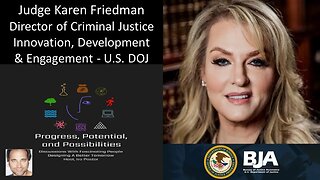 Judge Karen Friedman - Director of Criminal Justice Innovation, Development & Engagement - U.S. DOJ