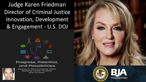 Judge Karen Friedman - Director of Criminal Justice Innovation, Development & Engagement - U.S. DOJ