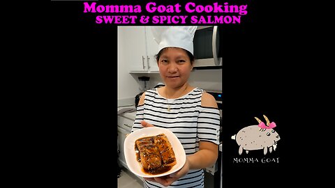 Momma Goat Cooking - Sweet & Spicy Salmon - Healthy and Customizable To Any Palette